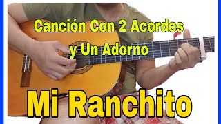 Como tocar Mi Ranchito Triste en guitarra fácil con solo 2 Acordes y con adorno [upl. by Tailor298]