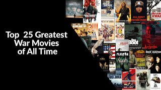 Top 25 Greatest War Movies of All Time [upl. by Blithe]