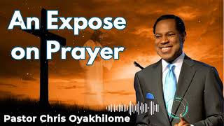 An Expose on Prayer  Pastor Chris Oyakhilome [upl. by Lalat]