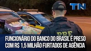 Funcionário do Banco do Brasil é preso com R 15 milhão furtados de agência no ES [upl. by Drof433]