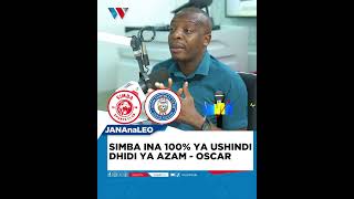 SIMBA INA 100 YA USHINDI DHIDI YA AZAM  OSCAR [upl. by Niletac]