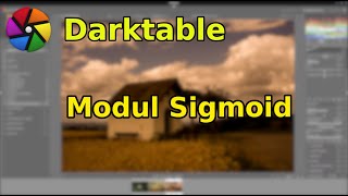 Modul Sigmoid  neu in Darktable 42 [upl. by Irual]