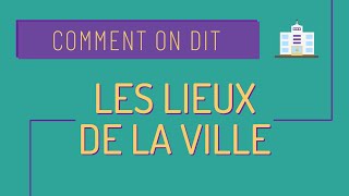 Comment on dit 8 Les lieux de la ville 🏡 [upl. by Harleigh]