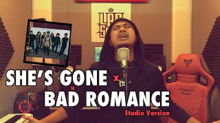 SHE’S GONE x BAD ROMANCE  Studio Version [upl. by Echikson]