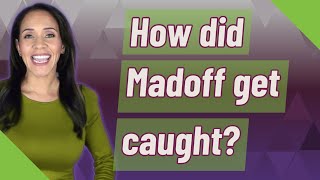 How did Madoff get caught [upl. by Allsopp]