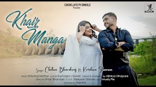 Khair Manga  Official Video  Chetna Bhardwaj Krishna Sharma  Shivang Mathur  Choklate Pi Single [upl. by Tonnie]