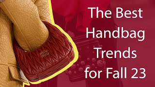 The Best Handbag Trends for Fall 23 [upl. by Baillie]