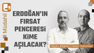 Erdoğan’ın fırsat penceresi kime açılacak  Yektan Türkyılmaz  Hayko Bağdat  Müdahil [upl. by Cinda]