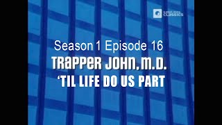 TRAPPER JOHN MD S1E16 Til Life Do Us Part  FULL EP  ReMastered [upl. by Nuawtna]