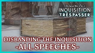 Dragon Age Trespasser DLC All Speeches for Disbanding the Inquisition [upl. by Strohl]