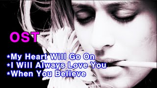 OST My Heart Will Go On  I Will Always Love You  When You Believe [upl. by Bundy]