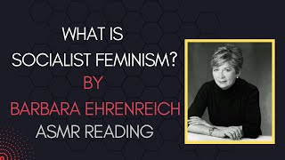 What is Socialist Feminism By Barbara Ehrenreich  ASMR Whispered Theory Reading [upl. by Jorie382]