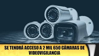 Se tendrá acceso a 2 mil 650 cámaras de videovigilancia [upl. by Rawden]