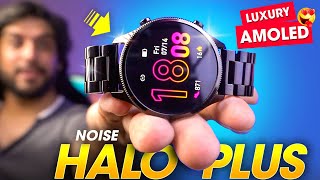 The Ultra LUXURY AMOLED Smartwatch You Can BUY ⚡️ Noise HALO PLUS Elite Edition Smartwatch Review [upl. by Alitta]