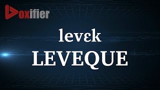 How to Pronunce Leveque in French  Voxifiercom [upl. by Lennaj]