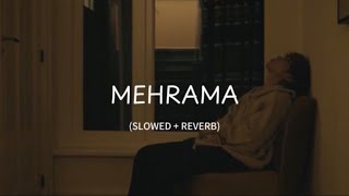 MehramaSlowed  Reverb Darshan Raval amp Antara Mitra [upl. by Bollinger]