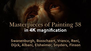 Swanenburgh Bosschaert Vrancx Reni Dijck Elsheimer Snyders Masterpieces of painting 38 in 4K [upl. by Cherin]