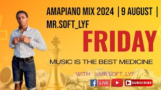 AMAPIANO MIX 2024  09 AUGUST  MR SOFTLYF [upl. by Alford]