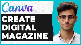 How To Create A Digital Magazine In Canva Full Guide [upl. by Asihtal]