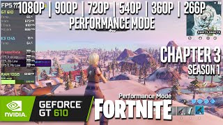 GT 610  Fortnite  Chapter 3  Season 1  1080p 900p 720p 540p 360p 266p  Performance Mode [upl. by Akenit686]