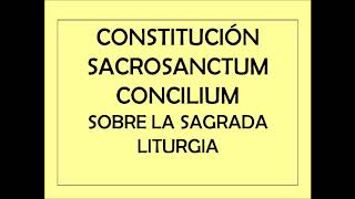 CONSTITUCIÓN SACROSANCTUM CONCILIUM SOBRE LA SAGRADA LITURGIA [upl. by Bury]