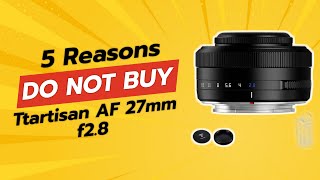 DONT BUY Ttartisan AF 27mm f28 BEFORE WATCHING THIS VIDEO 🚫📸 5 Reasons [upl. by Nodnyl]