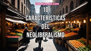 10 Características del Neoliberalismo [upl. by Sucramej]