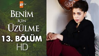 Benim için üzülme 13 bölüm [upl. by Rey]