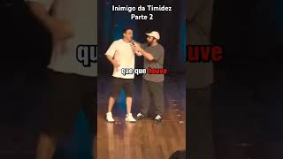 Inimigo da Timidez Parte 2 humor humorbrasil standupcomedy fly foryou virqlshorts [upl. by Kaenel]