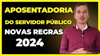 NOVAS REGRAS DE APOSENTADORIA DO SERVIDOR PÚBLICO EM 2024 [upl. by Cash]