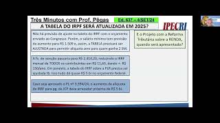 3MIN com Pegas Ed nº 637  A TABELA DO IRPF SERÁ AJUSTADA CORRIGIDA EM 2025 [upl. by Eiramaneet]