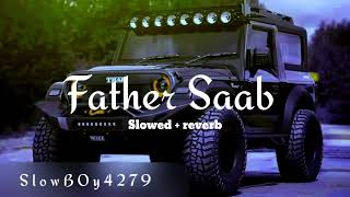 Father saab Slowed Reverb Perfectly slowed and reverb [upl. by Pleasant]