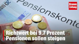 Richtwert bei 97 Prozent  Pensionen sollen deutlich steigen  kronetv NEWS [upl. by Elga737]