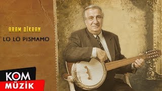 Aram Tigran  Lo Lo Pismamo Official Audio © Kom Müzik [upl. by Jovitah]