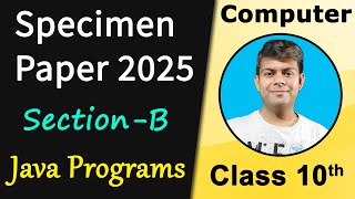 ICSE Class 10th Computer 2025 Specimen Paper  SecB Java Programs Solved [upl. by Pompei]