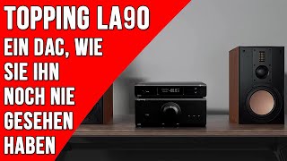 TOPPING LA90 Ein DAC wie Sie ihn noch nie gesehen haben [upl. by Sterling]