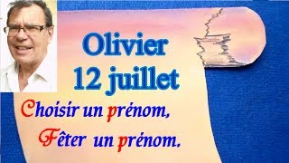 Choisir un prénom et fêter un prénom  Olivier le 12 juillet [upl. by Wall953]