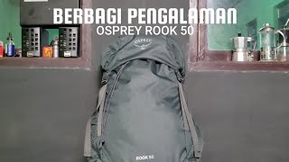 BERBAGI PENGALAMAN  OSPREY ROOK 50 [upl. by Aun]