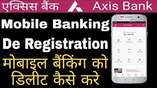 deregister Mobile Banking Axis Bank  Mobile Banking delete kaise karate hai [upl. by Ihsoyim916]