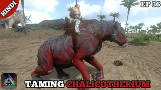 ARK MOBILE  TAMING CHALICOTHERIUM  ARK HINDI  EP 36 [upl. by Narik]