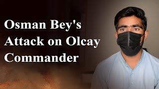 Osman Beys Attack on Olcay Commander [upl. by Golanka933]