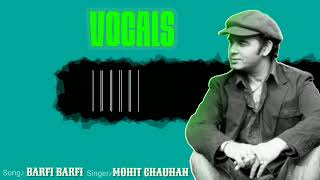 Barfi Barfi Only Vocals Mohit Chauhan Vocals By Mohit Chauhan [upl. by Anaek826]