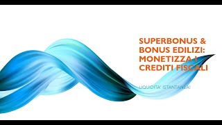 Superbonus amp Bonus Edilizi Monetizza i Crediti Fiscali per Liquidità Istantanea [upl. by Winifred]