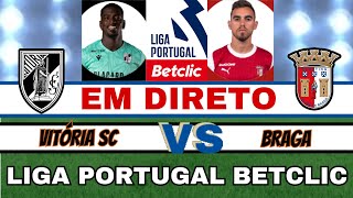 ðŸ”´ VITÃ“RIA SC X BRAGA 23  EM DIRETO   LIGA PORTUGAL BETCLIC âš½ AO VIVO ðŸ”´ [upl. by Ecirb]