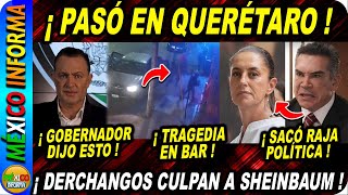 TRAGEDIA EN QUERÉTARO EN PLENO DOMINGO SALE GOBERNADOR PRIAN CULPA A SHEINBAUM [upl. by Pesvoh712]