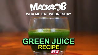 Macka Bs Wha Me Eat Wednesdays Green Juice Recipe [upl. by Floyd]