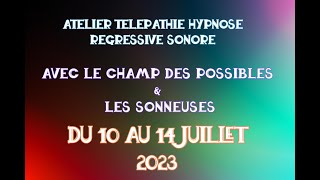 Prochain ATELIER TELEPATHIE SOUS HYPNOSE SONORE Le Champ Des Possibles amp Les Sonneuses [upl. by Jake]