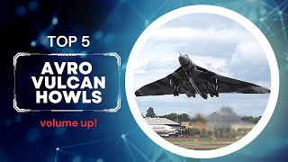 The Incredible Howl of the Avro Vulcan TOP 5 Iconic Roaring Sound Videos of a British Bomber [upl. by Hsital]