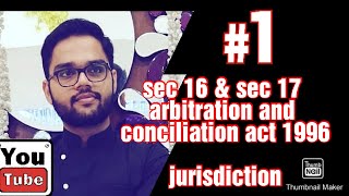 Sec 16 amp sec 17 arbitration and conciliation act 1996 jurisdiction of arbitral tribunal interim mea [upl. by Hasseman]