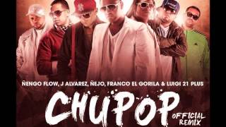 Zion amp Lenox Ft Ñengo Flow J Alvarez LuiG 21 Plus Ñejo amp Franco  Chupop Official Remix [upl. by Chinua]